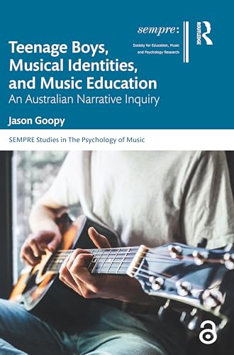 Teenage Boys, Musical Identities, and Music Education: An Australian Narrative Inquiry