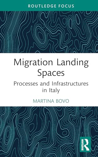 Migration Landing Spaces: Processes and Infrastructures in Italy