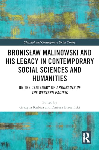 Bronis?aw Malinowski and His Legacy in Contemporary Social Sciences and Humanities: On the Centenary of Argonauts of the Western Pacific