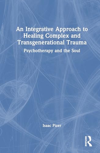 An Integrative Approach to Healing Complex and Transgenerational Trauma – Book Cover