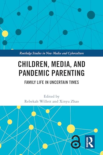 Children, Media, and Pandemic Parenting: Family Life in Uncertain Times