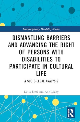 Dismantling Barriers and Advancing the Right of Persons with Disabilities to Participate in Cultural Life – Book Cover
