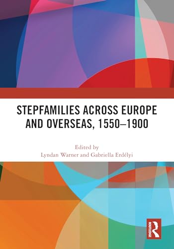 Stepfamilies across Europe and Overseas, 1550–1900
