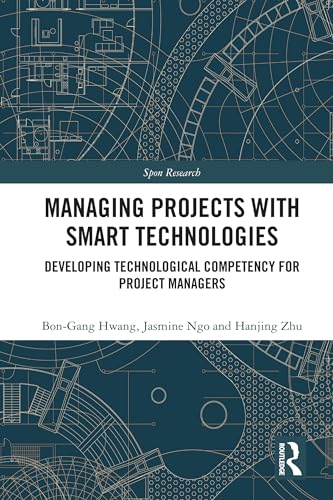 Managing Projects with Smart Technologies: Developing Technological Competency for Project Managers
