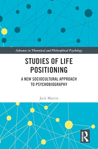Studies of Life Positioning: A New Sociocultural Approach to Psychobiography