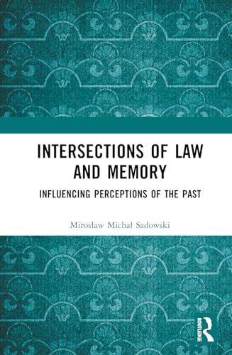 Intersections of Law and Memory: Influencing Perceptions of the Past