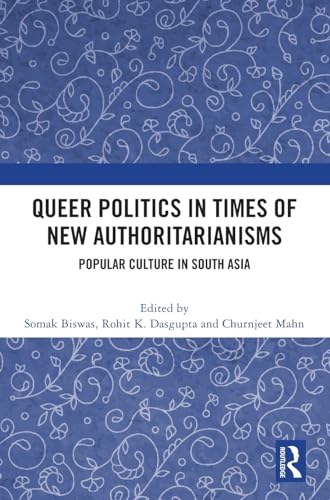 Queer Politics in Times of New Authoritarianisms: Popular Culture in South Asia