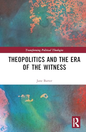 Theopolitics and the Era of the Witness – Book Cover
