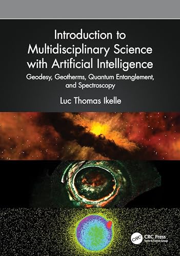 Introduction to Multidisciplinary Science with Artificial Intelligence: Geodesy, Geotherms, Quantum Entanglement, and Spectroscopy