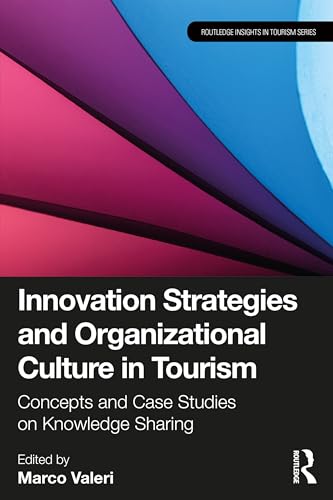 Innovation Strategies and Organizational Culture in Tourism: Concepts and Case Studies on Knowledge Sharing