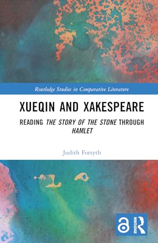 Xueqin and Xakespeare: Reading The Story of the Stone through Hamlet