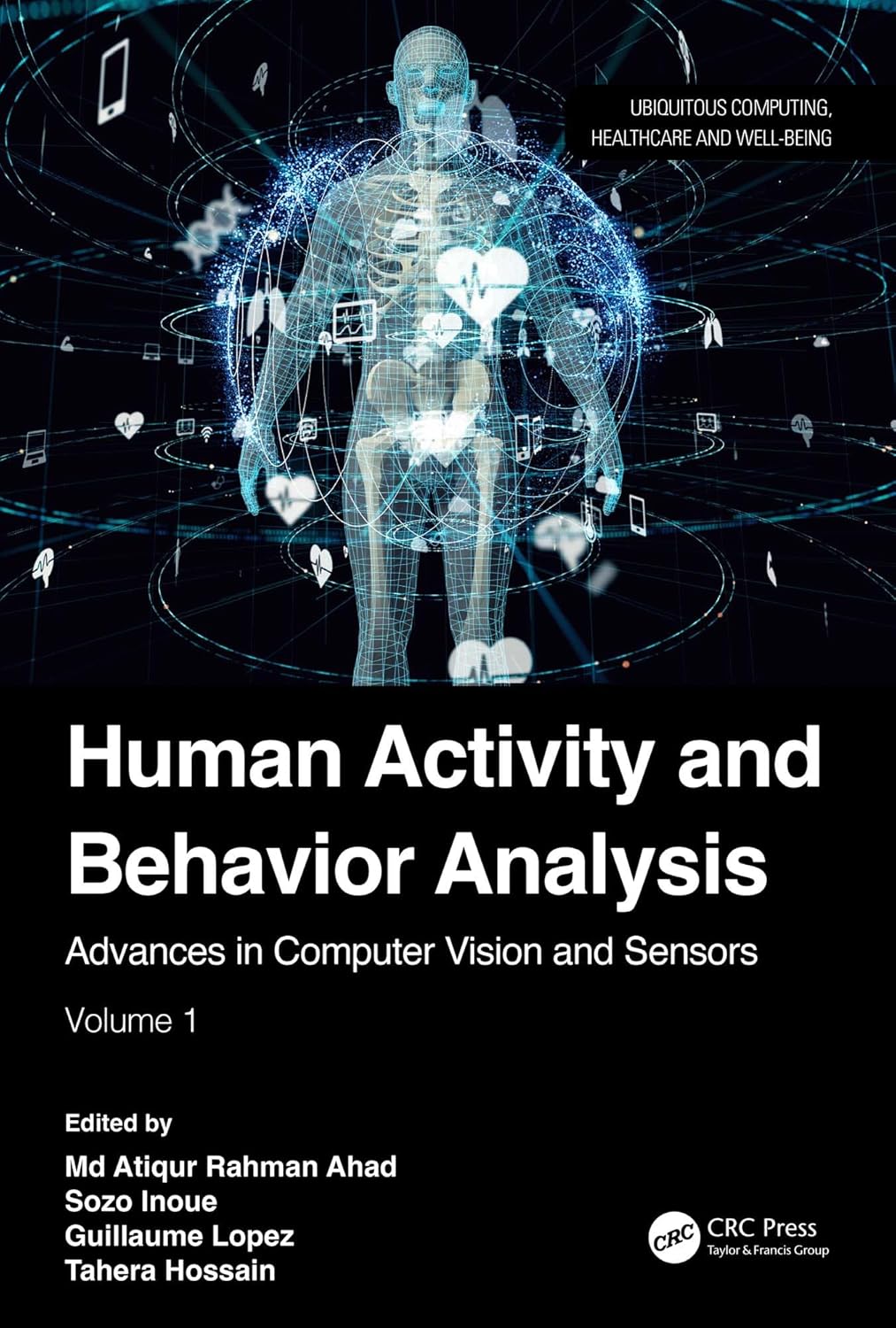 Human Activity and Behavior Analysis: Advances in Computer Vision and Sensors: Volume 1 and Volume 2