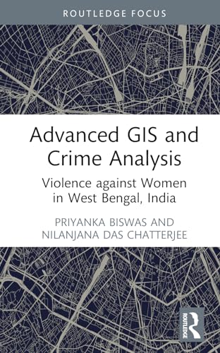 Advanced GIS and Crime Analysis: Violence against Women in West Bengal, India