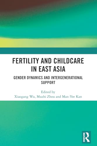Fertility and Childcare in East Asia: Gender Dynamics and Intergenerational Support