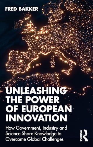 Unleashing the Power of European Innovation: How Government, Industry and Science Share Knowledge to Overcome Global Challenges