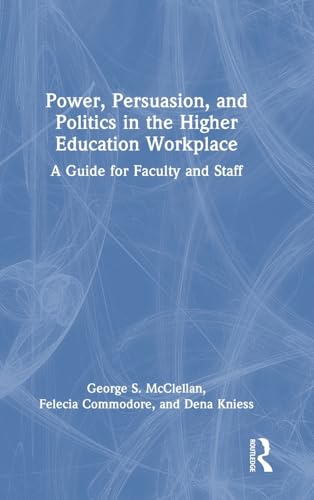 Power, Persuasion, and Politics in the Higher Education Workplace – Book Cover