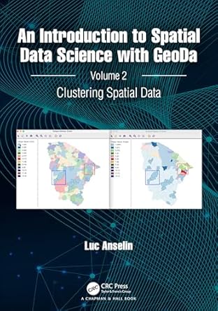 An Introduction to Spatial Data Science with GeoDa: Volume 1 and 2