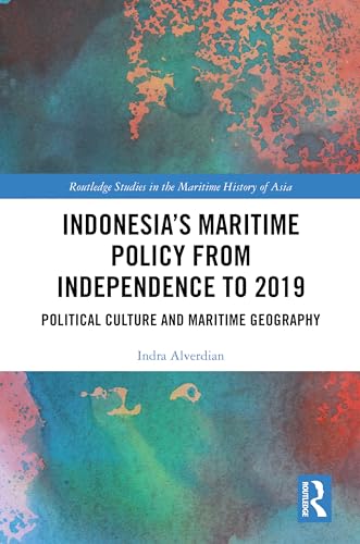 Indonesia’s Maritime Policy from Independence to 2019