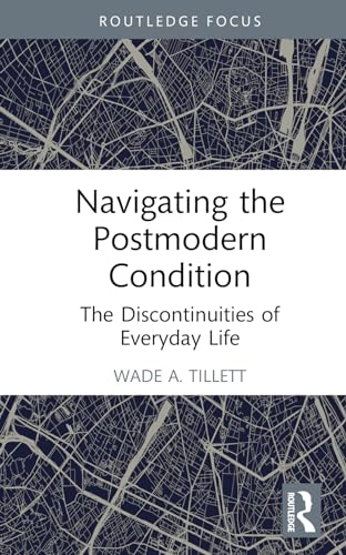 Navigating the Postmodern Condition: The Discontinuities of Everyday Life
