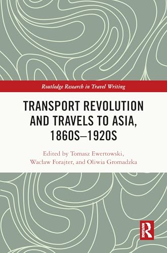 Transport Revolution and Travels to Asia, 1860s-1920s – Book Cover