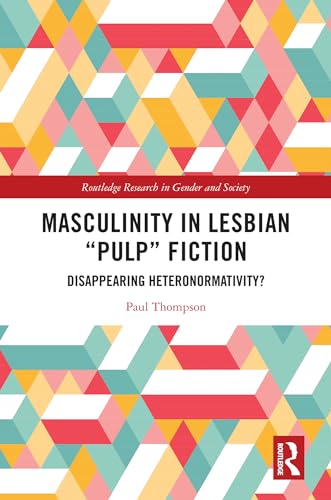 Masculinity in Lesbian “Pulp” Fiction: Disappearing Heteronormativity?