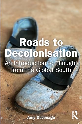 Roads to Decolonisation: An Introduction to Thought from the Global South