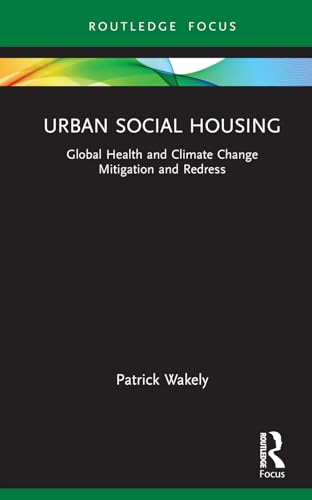Urban Social Housing: Global Health and Climate Change Mitigation and Redress