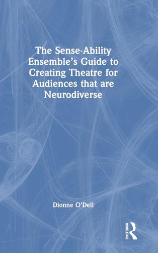 The Sense-Ability Ensemble’s Guide to Creating Theatre for Audiences that are Neurodiverse – Book Cover