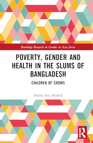 Poverty, Gender and Health in the Slums of Bangladesh: Children of Crows