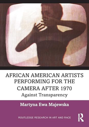 African American Artists Performing for the Camera After 1970 – Book Cover