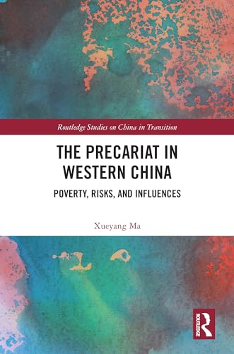 The Precariat in Western China: Poverty, Risks, and Influences