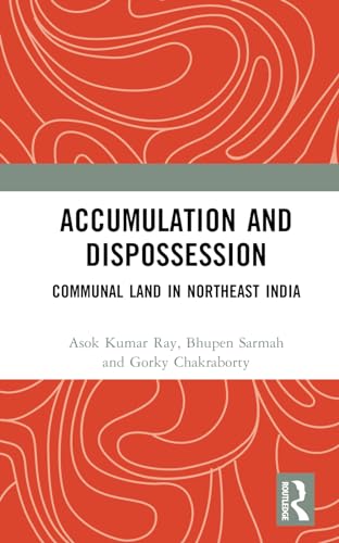 Accumulation and Dispossession: Communal Land in Northeast India