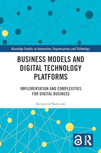 Business Models and Digital Technology Platforms: Implementation and Complexities for Digital Business