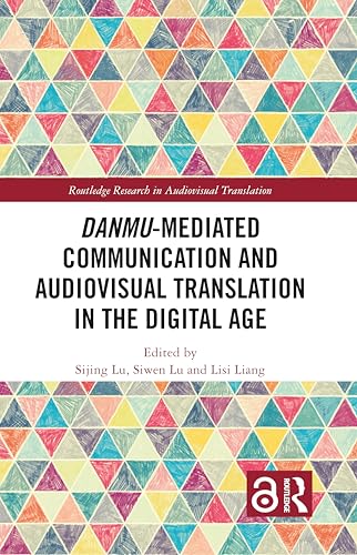 Danmu-mediated Communication and Audiovisual Translation in the Digital Age – Book Cover