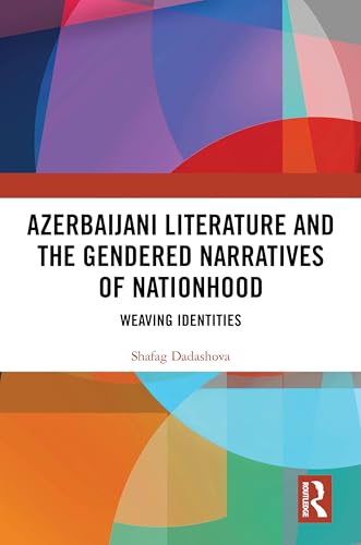 Azerbaijani Literature and the Gendered Narratives of Nationhood – Book Cover