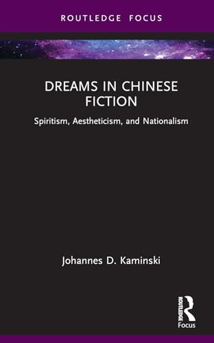 Dreams in Chinese Fiction: Spiritism, Aestheticism, and Nationalism