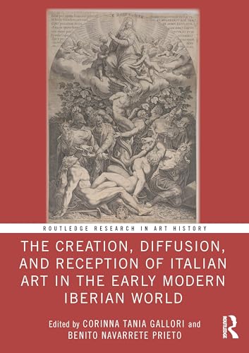 The Creation, Diffusion, and Reception of Italian Art in the Early Modern Iberian World – Book Cover