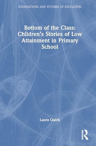Bottom of the Class: Children’s Stories of Low Attainment in Primary School – Book Cover