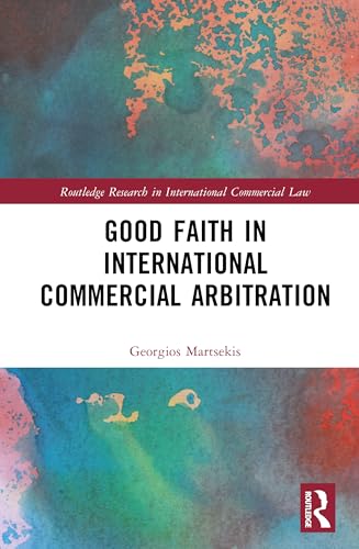 Good Faith in International Commercial Arbitration – Book Cover