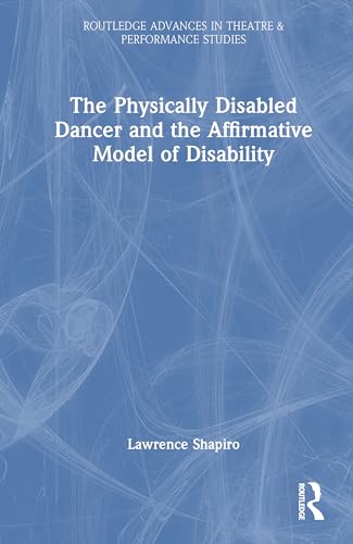 The Physically Disabled Dancer and the Affirmative Model of Disability – Book Cover
