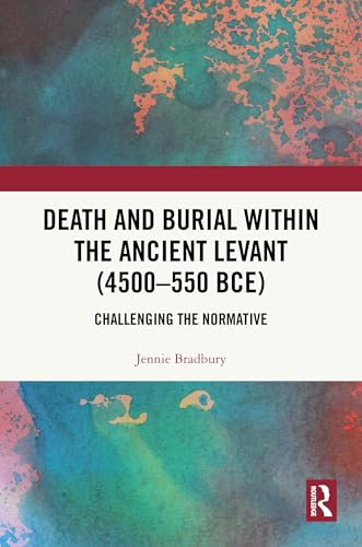 Death and Burial within the Ancient Levant (4500-550 BCE) – Book Cover