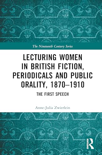 Lecturing Women in British Fiction, Periodicals and Public Orality, 1870–1910 – Book Cover
