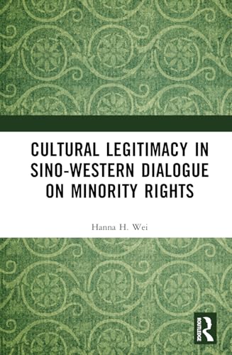Cultural Legitimacy in Sino-Western Dialogue on Minority Rights – Book Cover