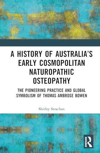 A History of Australia’s Early Cosmopolitan Naturopathic Osteopathy – Book Cover