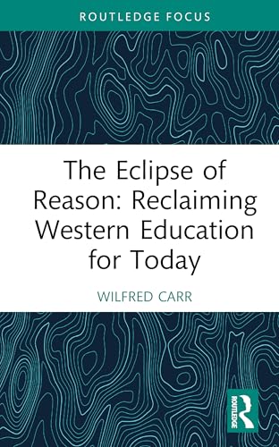 The Eclipse of Reason: Reclaiming Western Education for Today – Book Cover