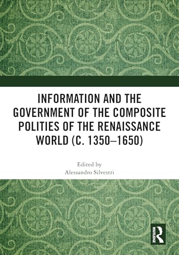 Information and the Government of the Composite Polities of the Renaissance World (c. 1350-1650) – Book Cover