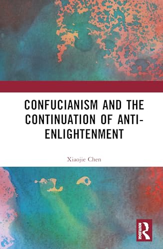 Confucianism and the Continuation of Anti-Enlightenment – Book Cover