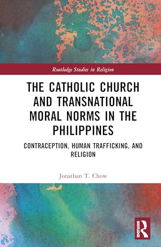 The Catholic Church and Transnational Moral Norms in the Philippines – Book Cover