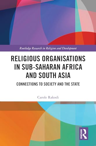 Religious Organisations in Sub-Saharan Africa and South Asia: Connections to Society and the State