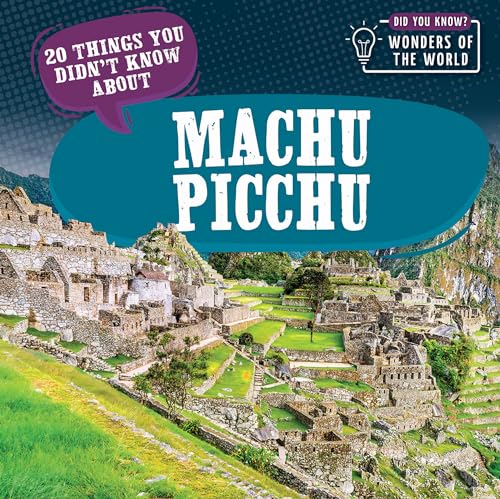 20 Things You Didn’t Know About Machu Picchu